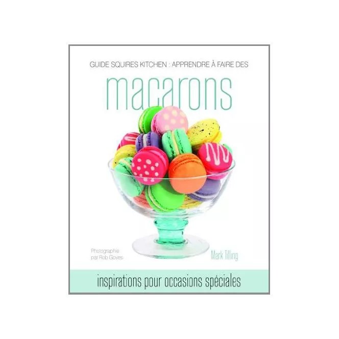 Livre - Apprendre à faire des macarons